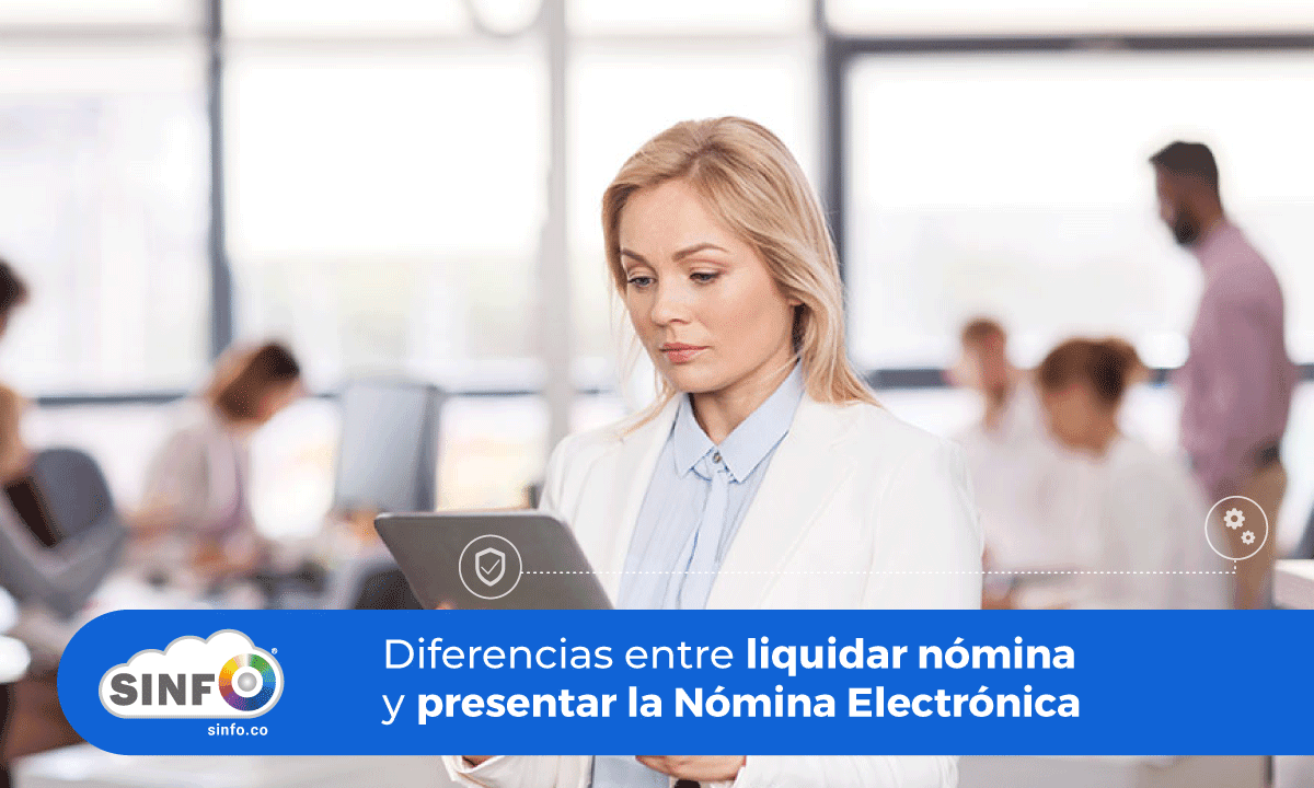 En este momento estás viendo Diferencia entre liquidar nómina y presentar Nómina Electrónica